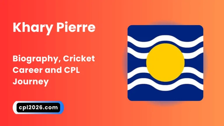 Khary Pierre: Biography, Cricket Career & CPL Journey