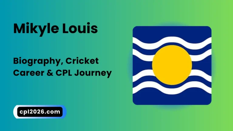 Mikyle Louis: Biography, Cricket Career & CPL Journey